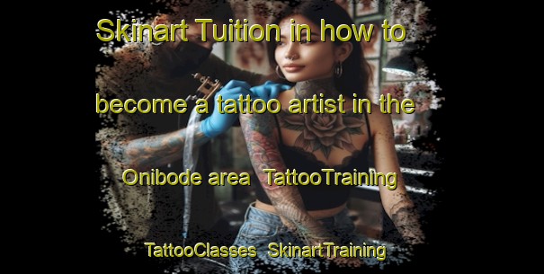 Skinart Tuition in how to become a tattoo artist in the Onibode area | TattooTraining | TattooClasses | SkinartTraining-Nigeria