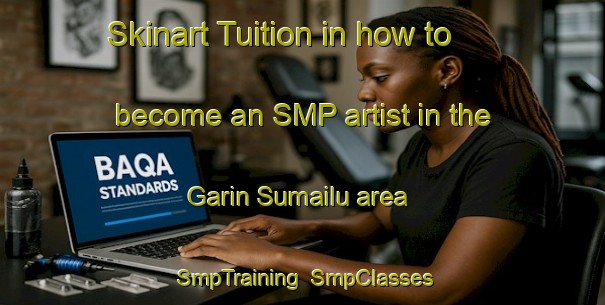 Skinart Tuition in how to become an SMP artist in the Garin Sumailu area | SmpTraining | SmpClasses | SkinartTraining-Nigeria