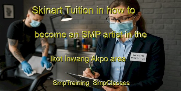 Skinart Tuition in how to become an SMP artist in the Ikot Inwang Akpo area | SmpTraining | SmpClasses | SkinartTraining-Nigeria