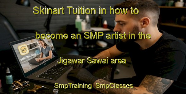 Skinart Tuition in how to become an SMP artist in the Jigawar Sawai area | SmpTraining | SmpClasses | SkinartTraining-Nigeria