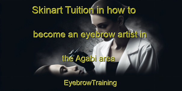 Skinart Tuition in how to become an eyebrow artist in the Agabi area | EyebrowTraining | EyebrowClasses | SkinartTraining-Nigeria