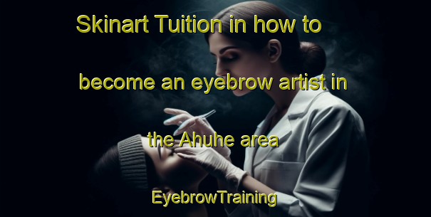 Skinart Tuition in how to become an eyebrow artist in the Ahuhe area | EyebrowTraining | EyebrowClasses | SkinartTraining-Nigeria