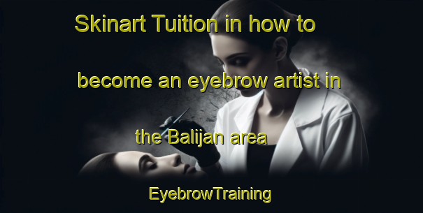 Skinart Tuition in how to become an eyebrow artist in the Balijan area | EyebrowTraining | EyebrowClasses | SkinartTraining-Nigeria