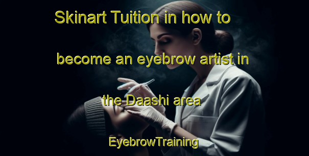 Skinart Tuition in how to become an eyebrow artist in the Daashi area | EyebrowTraining | EyebrowClasses | SkinartTraining-Nigeria