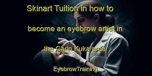 Skinart Tuition in how to become an eyebrow artist in the Garin Kuka area | EyebrowTraining | EyebrowClasses | SkinartTraining-Nigeria