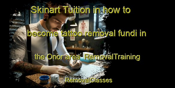 Skinart Tuition in how to become tattoo removal fundi in the Onor area | RemovalTraining | RemovalClasses | SkinartTraining-Nigeria