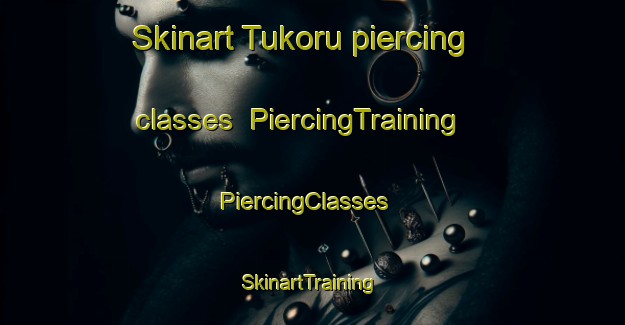 Skinart Tukoru piercing classes | PiercingTraining | PiercingClasses | SkinartTraining-Nigeria