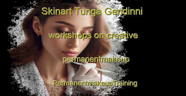 Skinart Tunga Gendinni workshops on creative permanentmakeup | PermanentmakeupTraining | PermanentmakeupClasses | SkinartTraining-Nigeria