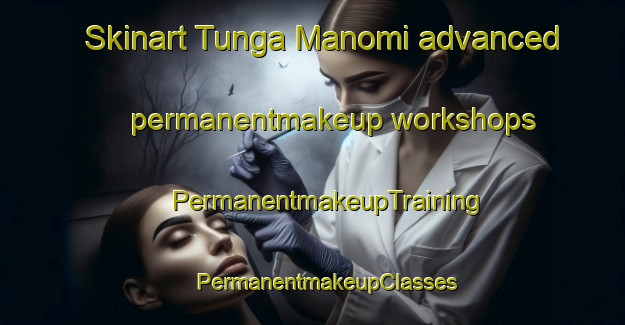 Skinart Tunga Manomi advanced permanentmakeup workshops | #PermanentmakeupTraining #PermanentmakeupClasses #SkinartTraining-Nigeria