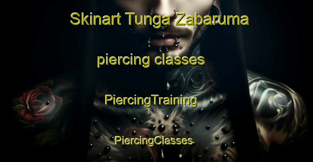 Skinart Tunga Zabaruma piercing classes | PiercingTraining | PiercingClasses | SkinartTraining-Nigeria