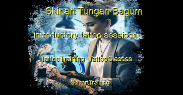 Skinart Tungan Bagum introductory tattoo sessions | TattooTraining | TattooClasses | SkinartTraining-Nigeria