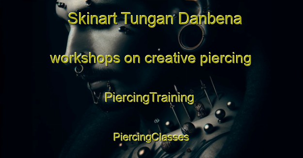 Skinart Tungan Danbena workshops on creative piercing | #PiercingTraining #PiercingClasses #SkinartTraining-Nigeria