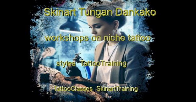 Skinart Tungan Dankako workshops on niche tattoo styles | TattooTraining | TattooClasses | SkinartTraining-Nigeria
