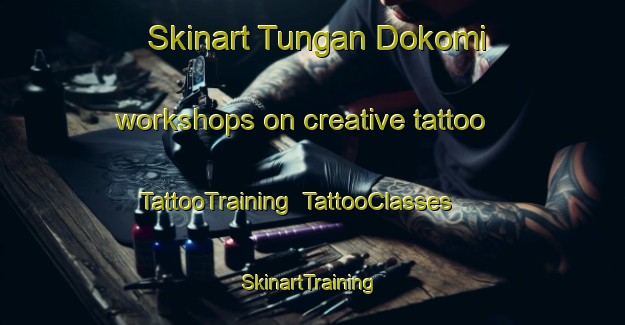 Skinart Tungan Dokomi workshops on creative tattoo | TattooTraining | TattooClasses | SkinartTraining-Nigeria
