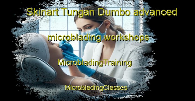 Skinart Tungan Dumbo advanced microblading workshops | MicrobladingTraining | MicrobladingClasses | SkinartTraining-Nigeria