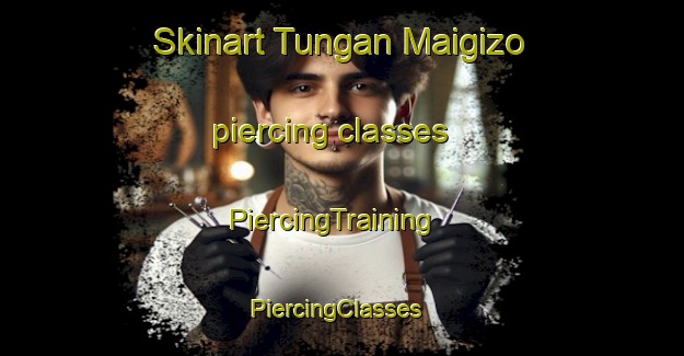 Skinart Tungan Maigizo piercing classes | PiercingTraining | PiercingClasses | SkinartTraining-Nigeria