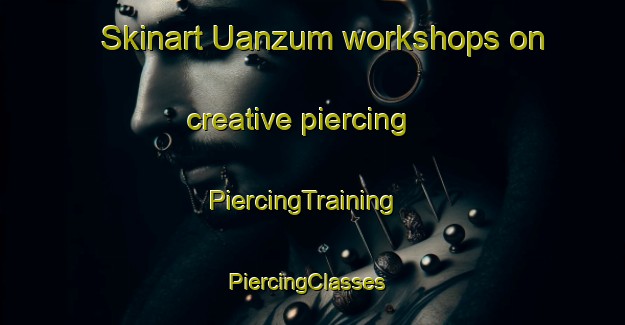Skinart Uanzum workshops on creative piercing | PiercingTraining | PiercingClasses | SkinartTraining-Nigeria