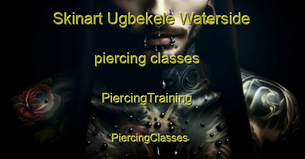 Skinart Ugbekele Waterside piercing classes | PiercingTraining | PiercingClasses | SkinartTraining-Nigeria