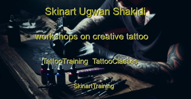 Skinart Ugwan Shakidi workshops on creative tattoo | TattooTraining | TattooClasses | SkinartTraining-Nigeria