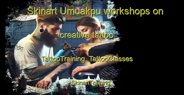 Skinart Umuakpu workshops on creative tattoo | TattooTraining | TattooClasses | SkinartTraining-Nigeria