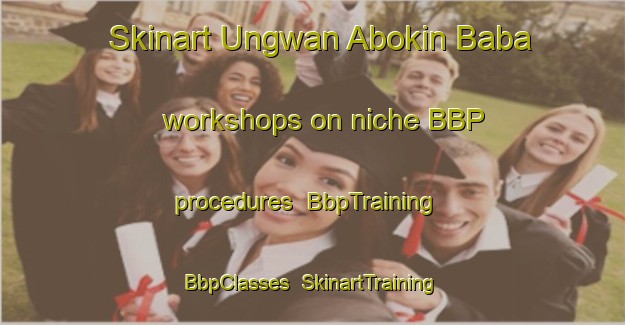 Skinart Ungwan Abokin Baba workshops on niche BBP procedures | BbpTraining | BbpClasses | SkinartTraining-Nigeria
