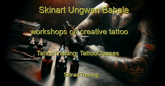 Skinart Ungwan Babale workshops on creative tattoo | TattooTraining | TattooClasses | SkinartTraining-Nigeria