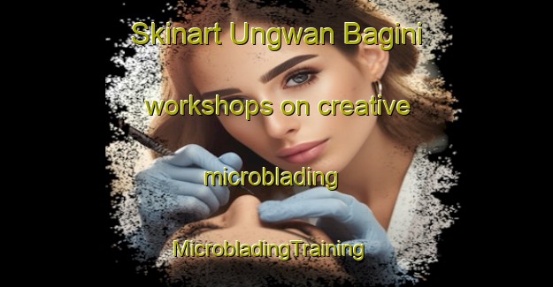 Skinart Ungwan Bagini workshops on creative microblading | MicrobladingTraining | MicrobladingClasses | SkinartTraining-Nigeria