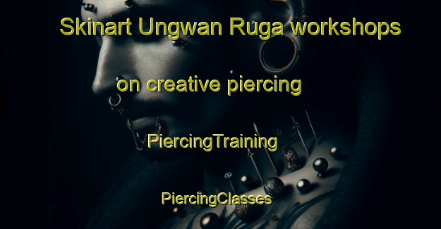 Skinart Ungwan Ruga workshops on creative piercing | PiercingTraining | PiercingClasses | SkinartTraining-Nigeria