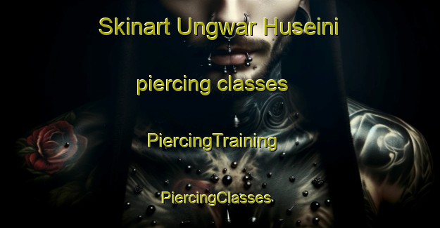 Skinart Ungwar Huseini piercing classes | PiercingTraining | PiercingClasses | SkinartTraining-Nigeria