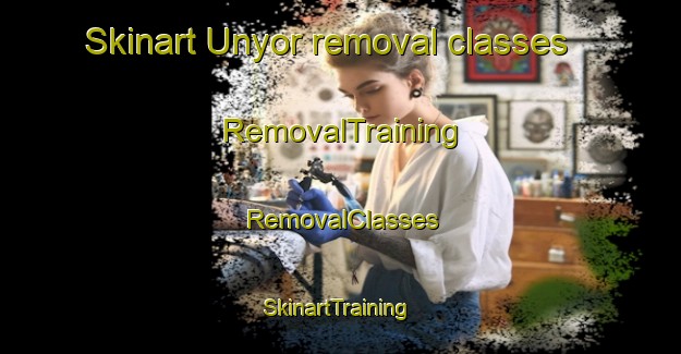 Skinart Unyor removal classes | RemovalTraining | RemovalClasses | SkinartTraining-Nigeria