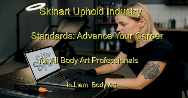 Skinart Uphold Industry Standards: Advance Your Career for All Body Art Professionals in Liam | Body Art Qualification Authority | BAQA-Nigeria