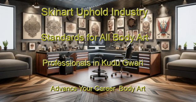 Skinart Uphold Industry Standards for All Body Art Professionals in Kudu Gwari - Advance Your Career | Body Art Qualification Authority | BAQA-Nigeria