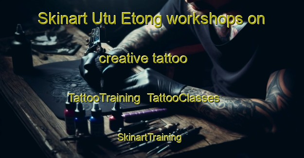 Skinart Utu Etong workshops on creative tattoo | TattooTraining | TattooClasses | SkinartTraining-Nigeria