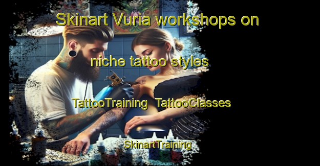 Skinart Vuria workshops on niche tattoo styles | TattooTraining | TattooClasses | SkinartTraining-Nigeria