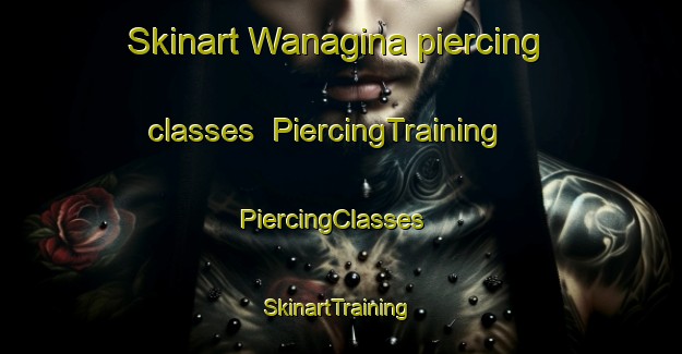 Skinart Wanagina piercing classes | PiercingTraining | PiercingClasses | SkinartTraining-Nigeria