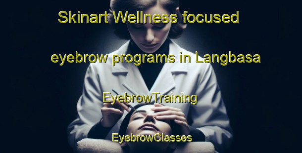 Skinart Wellness-focused eyebrow programs in Langbasa | EyebrowTraining | EyebrowClasses | SkinartTraining-Nigeria