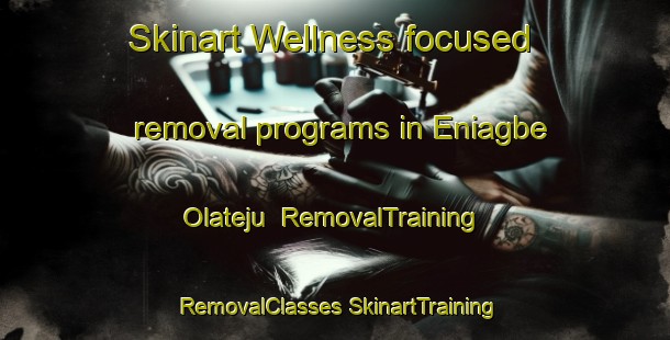 Skinart Wellness-focused removal programs in Eniagbe Olateju | #RemovalTraining #RemovalClasses #SkinartTraining-Nigeria