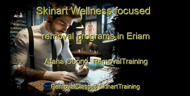 Skinart Wellness-focused removal programs in Eriam Afaha Obong | #RemovalTraining #RemovalClasses #SkinartTraining-Nigeria