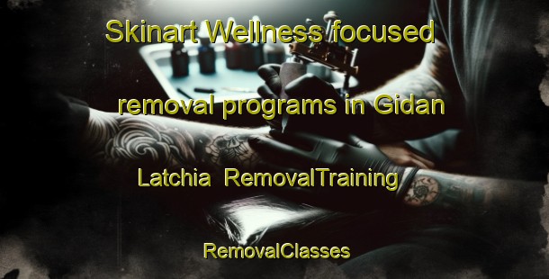 Skinart Wellness-focused removal programs in Gidan Latchia | RemovalTraining | RemovalClasses | SkinartTraining-Nigeria