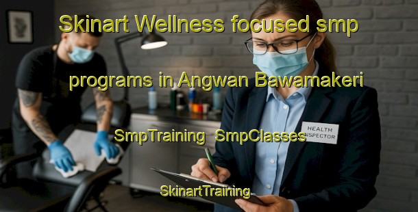 Skinart Wellness-focused smp programs in Angwan Bawamakeri | SmpTraining | SmpClasses | SkinartTraining-Nigeria