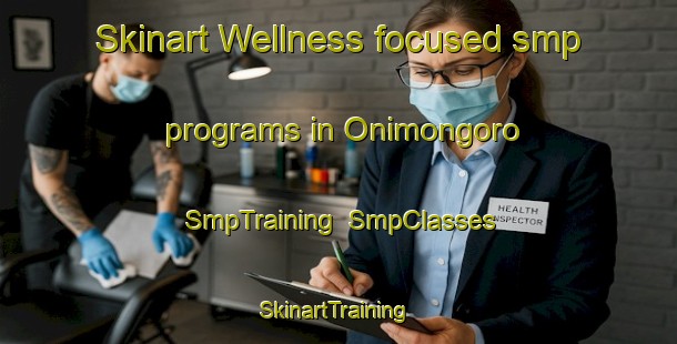 Skinart Wellness-focused smp programs in Onimongoro | SmpTraining | SmpClasses | SkinartTraining-Nigeria