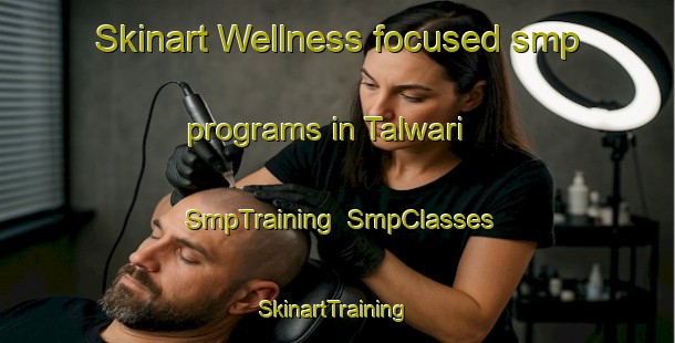 Skinart Wellness-focused smp programs in Talwari | SmpTraining | SmpClasses | SkinartTraining-Nigeria