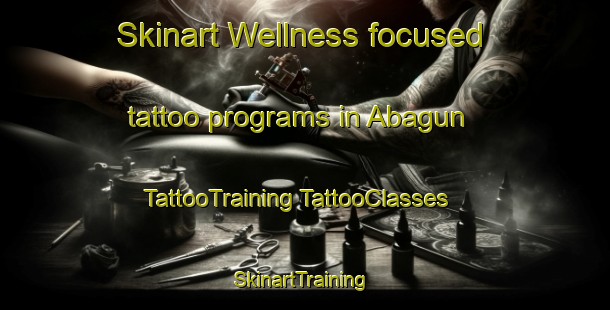 Skinart Wellness-focused tattoo programs in Abagun | #TattooTraining #TattooClasses #SkinartTraining-Nigeria