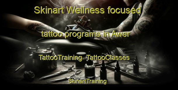 Skinart Wellness-focused tattoo programs in Awer | TattooTraining | TattooClasses | SkinartTraining-Nigeria