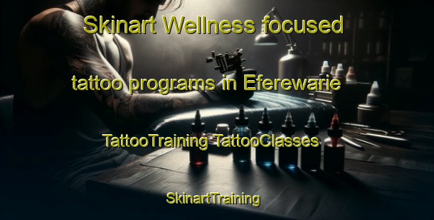 Skinart Wellness-focused tattoo programs in Eferewarie | #TattooTraining #TattooClasses #SkinartTraining-Nigeria