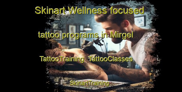 Skinart Wellness-focused tattoo programs in Mirgel | TattooTraining | TattooClasses | SkinartTraining-Nigeria