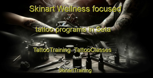 Skinart Wellness-focused tattoo programs in Seta | TattooTraining | TattooClasses | SkinartTraining-Nigeria