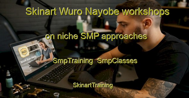 Skinart Wuro Nayobe workshops on niche SMP approaches | SmpTraining | SmpClasses | SkinartTraining-Nigeria
