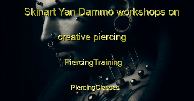 Skinart Yan Dammo workshops on creative piercing | PiercingTraining | PiercingClasses | SkinartTraining-Nigeria