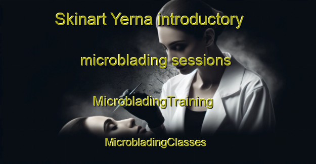 Skinart Yerna introductory microblading sessions | MicrobladingTraining | MicrobladingClasses | SkinartTraining-Nigeria